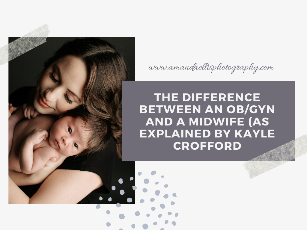 THE DIFFERENCE BETWEEN AN OB/GYN AND A MIDWIFE - PERSONAL EXPERIENCE FROM KAYLE CROFFORD