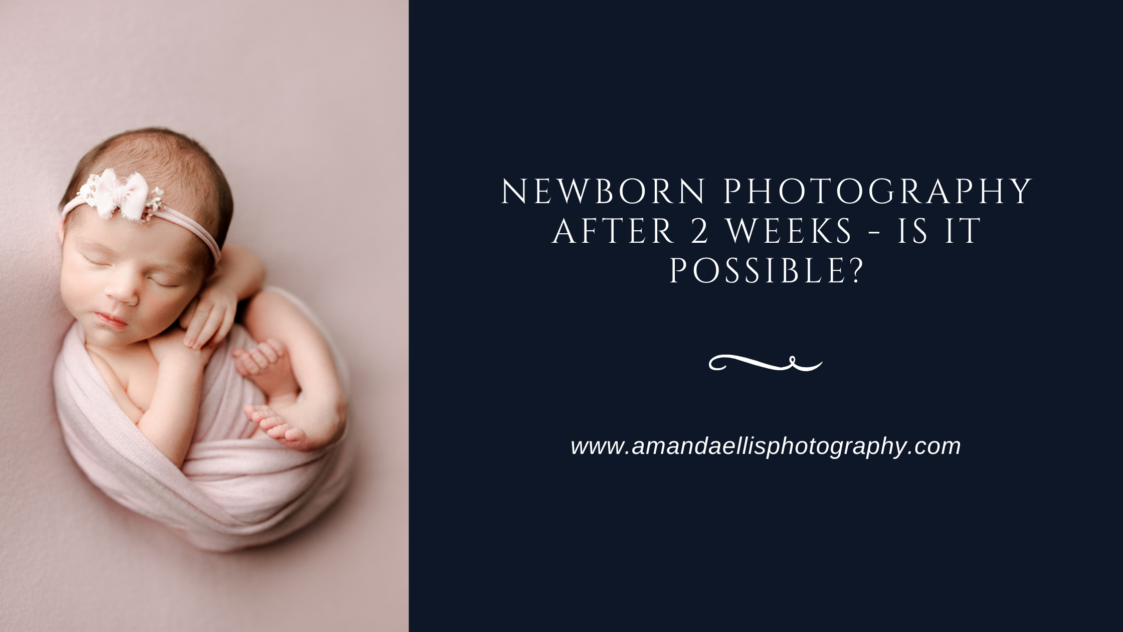 NEWBORN PHOTOGRAPHY AFTER 2 WEEKS - IS IT POSSIBLE?